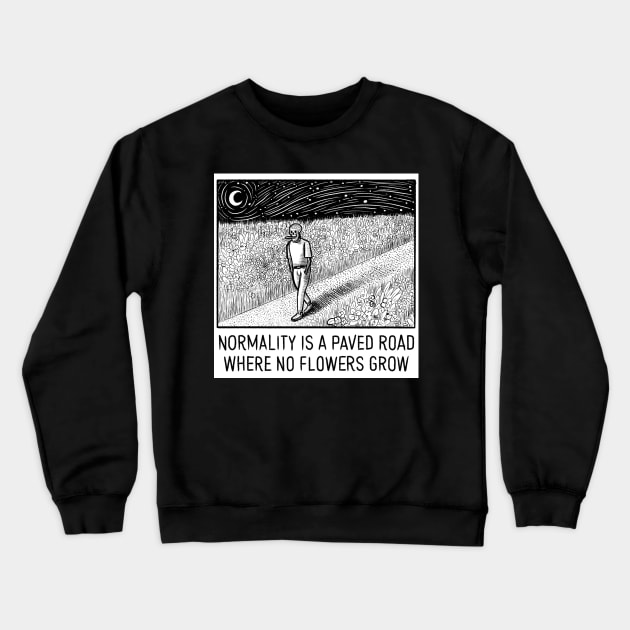 NORMALITY IS A PAVED ROAD Crewneck Sweatshirt by DANIELE VICENTINI